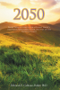 Deborah E. Calhoun-Parker, PhD’s Newly Released “2050” is an Important Message of the Ongoing Health Crisis Affecting Citizens Globally
