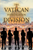 John Keeling’s Newly Released "The Vatican Investigation Division" is a Suspenseful Mission for the Salvation of the World