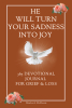 Mischa A. McMorris’s Newly Released “He Will Turn Your Sadness Into Joy” is an Uplifting Resource for Navigating the Complexities of Grief