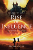 Wakai Senshi’s Newly Released “Rise of Influence: The Revised Version” is an Action-Packed Tale of Good Versus Evil