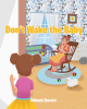 Alleah Baron’s New Book, "Don't Wake the Baby," Follows a Family Who Must Remain Silent While Their New Baby Takes a Nap and the Struggles They Face in Order to do so