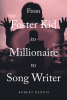 Robert Dennis’s New Book, "From Foster Kid to Millionaire to Song Writer," is the True Account of How the Author Rose Above His Earliest Struggles to Find Success