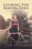 Roberta Wirth-Feeney’s New Book, "Looking for Martin Eden: The Diaries of a Romantic Girl," is a Series of Select Entries from the Author's More Than Fifty Journals