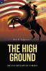 Dee R. Edgeworth’s New Book, "The High Ground," Explores How the Modern Problems of America Can be Remedied by Applying the Civic Virtues of the Nation's Founders
