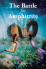 Author S.A. Conley’s New Book, "The Battle for Amphitrite: A Carletta Novel," Follows a Brave Queen as She Tries to Stop a Powerful Enemy from Destroying Her Home