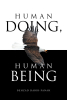 Author Behzad Dabir-Panah’s New Book, "Human Doing, Human Being," Reflects the Author’s Present Recollections of His Varied Experiences Over Time
