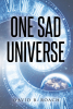 Author David B. Roach’s New Book, "One Sad Universe," Tells the Gripping Story of One Man’s Determination and a Testament to the Power of the Human Spirit