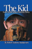Author Robert Anthony Badalament’s New Book, “The Kid: The Robert Anthony Series Book 1,” Follows One Boy's Journey of Chasing His Dreams of Playing Professional Baseball