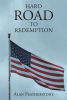 Author Alan Featherstone’s New Book, "Hard Road to Redemption," Follows a US Air Force Lieutenant's Next Stage in His Career, Involving International Travel and Adventure