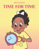 Author Sherry Jackson’s New Book, "Time for Time," Follows a Young Girl as She Learns How to Tell Time so That Her Mother Will Buy Her a Brand-New Watch