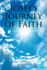 Author Josef Herz’s New Book, "Josef's Journey of Faith," is a Faith-Based Memoir Detailing How the Author Relied on His Faith to Overcome the Struggles He Faced in Life