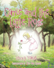Lenny Yokiel’s New Book, "Carrie and the Little Rose," is a Charming Children’s Story About Fulfilling One’s Life Purpose Simply by Being True to Oneself