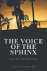 Author John J. Klingerman, MD’s New Book “The Voice of the Sphinx, Part Two: The Revelation” is a Captivating Sequel Published Posthumously by the Author’s Loving Family