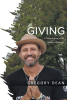 Author Gregory Dean’s New Book, "Giving," Explores How Western Christians Have Strayed from Generosity and How to Return to Living in Accordance with Christ's Examples