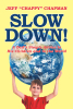 Jeff "Chappy" Chapman’s New Book, "Slow Down! A Dad's Simple Advice to His Children and to the World," is a Much-Needed Reminder Not to Take Life for Granted