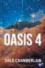 Author Dale Chamberlain’s New Book, "Oasis 4," Takes Readers to a Space Station Located at a Galactic Crossroads in Deep Space and the Challenges the Crew Face
