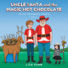 Author Lisa Dunn’s New Book, "Uncle Santa and the Magic Hot Chocolate: Stick Reindeer Races," Follows a Young Girl Who Partakes in an Annual Children's Event in Town