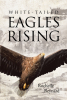 Author Rochelle Reynard’s New Book, "White-Tailed Eagles Rising," is a Stirring Historical Novel of a Young Woman Who Joins the Warsaw Uprising Against the Nazis