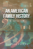 Author Claude Phipps’s New Book, "An American Family History: A Memoir," Takes Readers on a Spellbinding Journey Through the Author’s Family History