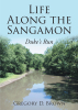 Author Gregory D. Brown’s New Book, "Life Along the Sangamon: Duke's Run," is the True Account of the Author's Life Experiences in His Pursuit of the American Dream