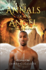 James C. Taylor’s New Book, “The Annals of an Angel: The War of the Stones,” is the Beginning Story of a Young Gay Man Finding Love and Adventure in Unexpected Ways