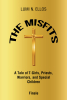 A Riveting and Spiritual Conclusion to Lumi Ellos’s "the Misfits" Trilogy Where One Time Friends Torn Apart by a Transgendered Child Are Forced to Face Each Other Again
