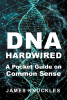 James Knuckles’s New Book, "DNA Hardwired," is a Resource for Those Who Would Like to Understand Why Many People Appear to Lack Knowledge That Would be Considered Obvious