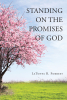 LaTonya R. Forrest’s Newly Released “Standing on the Promises of God” is an Empowering Message of God’s Continued Offer of Salvation
