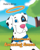 Paula S. Alston’s Newly Released "The Adventures of Amazing Amos" is a Charming Collection of Stories That Follow the Antics of an Animated Great Dane