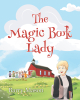 Barry Mason’s Newly Released "The Magic Book Lady" is a Sweet Celebration of the Impact a Passionate Educator Can Leave on Generations of Students