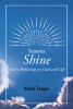 Mark Trager’s New Book, “Seasons: Shine: Poetry Reflecting On God And Life,” is an Insightful Arrangement of Poetry That Explores a Time of Self-Discovery & Renewed Faith