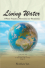 Matthew Yen’s Newly Released "Living Water: A Holistic Perspective of Microeconomics and Macroeconomics" is a Scholarly Comparative Study of Physics and Economics