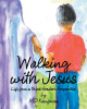 MD Kaufman’s Newly Released “Walking with Jesus: Life from a Third-Grader’s Perspective” is a Charming Narrative That Helps Set the Basis for a Life of Faith