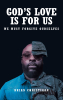 Brian Christiaan’s Newly Released "God’s Love Is For Us: We Must Forgive Ourselves" is a Message of Compassion and Encouragement for Fellow Soldiers
