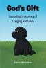 Juanita Allen Zachary’s Newly Released "God’s Gift: Lambchop’s Journey of Longing and Love" is a Sweet Story of a Little Dog’s Final Journey