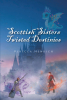 Rebecca Henrich’s Newly Released "Scottish Sisters Twisted Destinies" is a Compelling Adventure of Uncertainty and Shocking Secrets