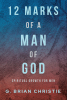 G. Brian Christie’s Newly Released "12 Marks of a Man of God: Spiritual Growth for Men" is an Inspiring Resource for Men Seeking Growth in Christ
