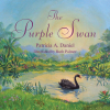 Patricia A. Daniel’s Newly Released "The Purple Swan" is an Engaging Juvenile Fiction That Encourages Readers to See with Their Hearts