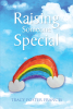 Tracy Foster Francis’ Newly Released "Raising Someone Special" is a Touching Memoir That Shares the Ups and Downs of Life Raising a Child Who Has Disabilities
