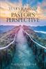 Vernon R Groce’s Newly Released "A Year’s Journey From A Pastor’s Perspective" is a Daily Devotional That Explores the Complexities of Our Modern World
