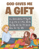 Eva Kucsma’s Newly Released "God Gives Me a Gift" is a Sweet Collection of Short Stories That Explore a Variety of Key Lessons of Life and Faith