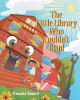 Pamela Sewell’s Newly Released "the Little Library Who Couldn’t Read" is a Darling Story of Friendship and the Wonder of Reading
