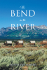 Alton Lynn Cooper’s Newly Released "The Bend in the River: a Novel" is a Suspenseful Journey Across the Wilds of Early America