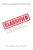 Henry Vinson’s Newly Released "Classified: A Reference Book for Government Contractors" is a Helpful Resource for New and Established Contractors