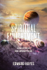 Edward Hayes’s Newly Released "Spiritual Enlightment: A Collection of Contemporary Poems" is a Thoughtful Collection of Poetry That Will Entertain and Inspire