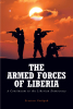 Preston Varkpeh’s New Book, "The Armed Forces of Liberia," Explores the Birth of the Structure of Liberia's Current Armed Forces and Its Effect on Liberian Democracy