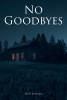 Rob Jensen’s New Book, "No Goodbyes," Centers Around an Attorney Who Risks His Entire World After Taking on a Client Whose Case Ends Up Being More Than He Bargained for