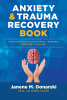 Author Janene M. Donarski’s New Book, "Anxiety and Trauma Recovery," is a Guide for Overcoming Anxiety and Trauma, Written for Those Struggling with Mental Health