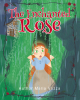 Maria Vozza’s New Book, "the Enchanted Rose," is a Charming Chapter Book About a Lonely Young Girl Who Enters a Magical World Following Her Thirteenth Birthday