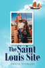 David Stewart’s New Book, "The Saint Louis Site," is the Compelling Story of the Author’s Quest to Solve a Local Mystery That Could Forever Change the History Books